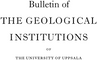 Bulletin of the Geological Institutions of the University of Uppsala
